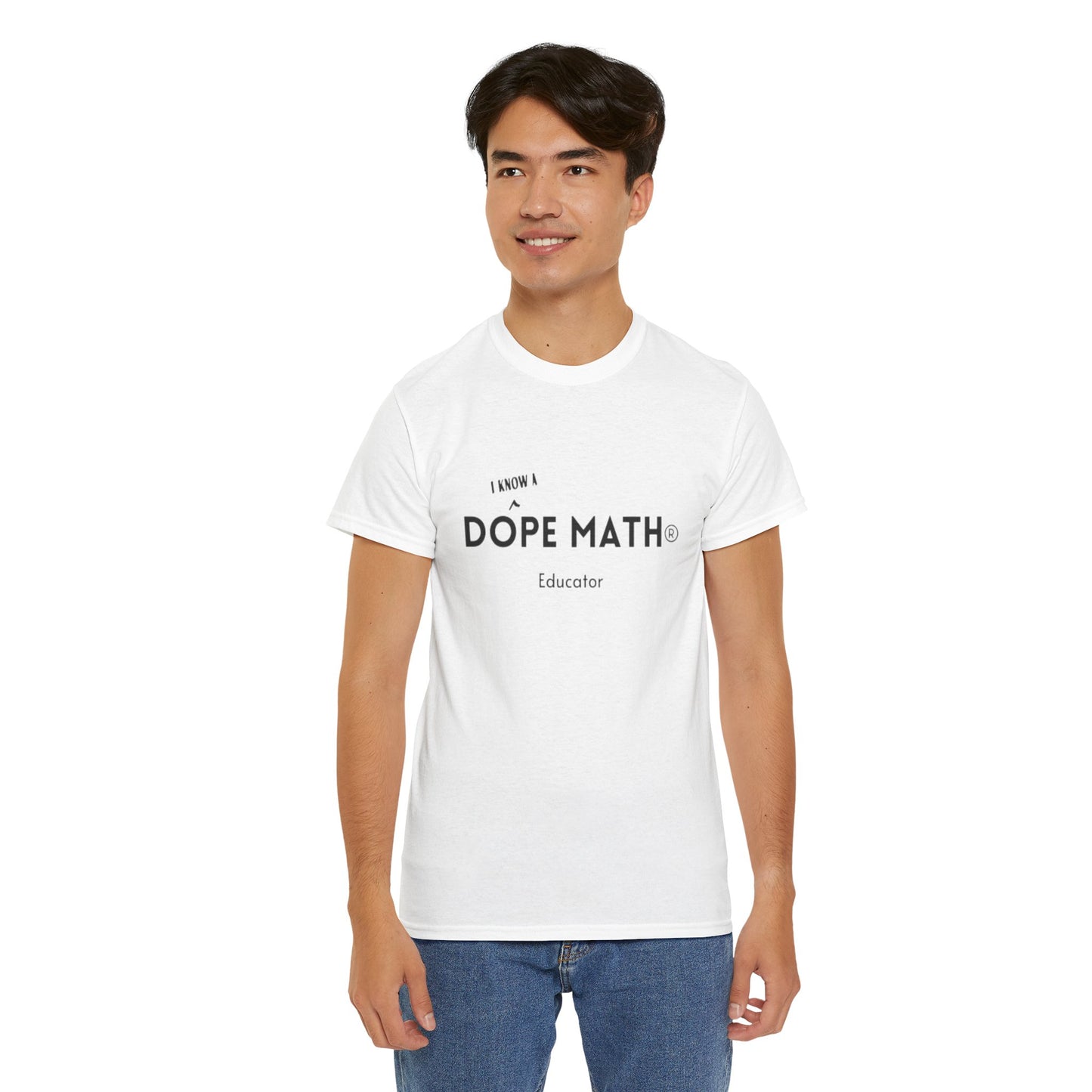 I KNOW A - DOPE MATH® Educator T-Shirt