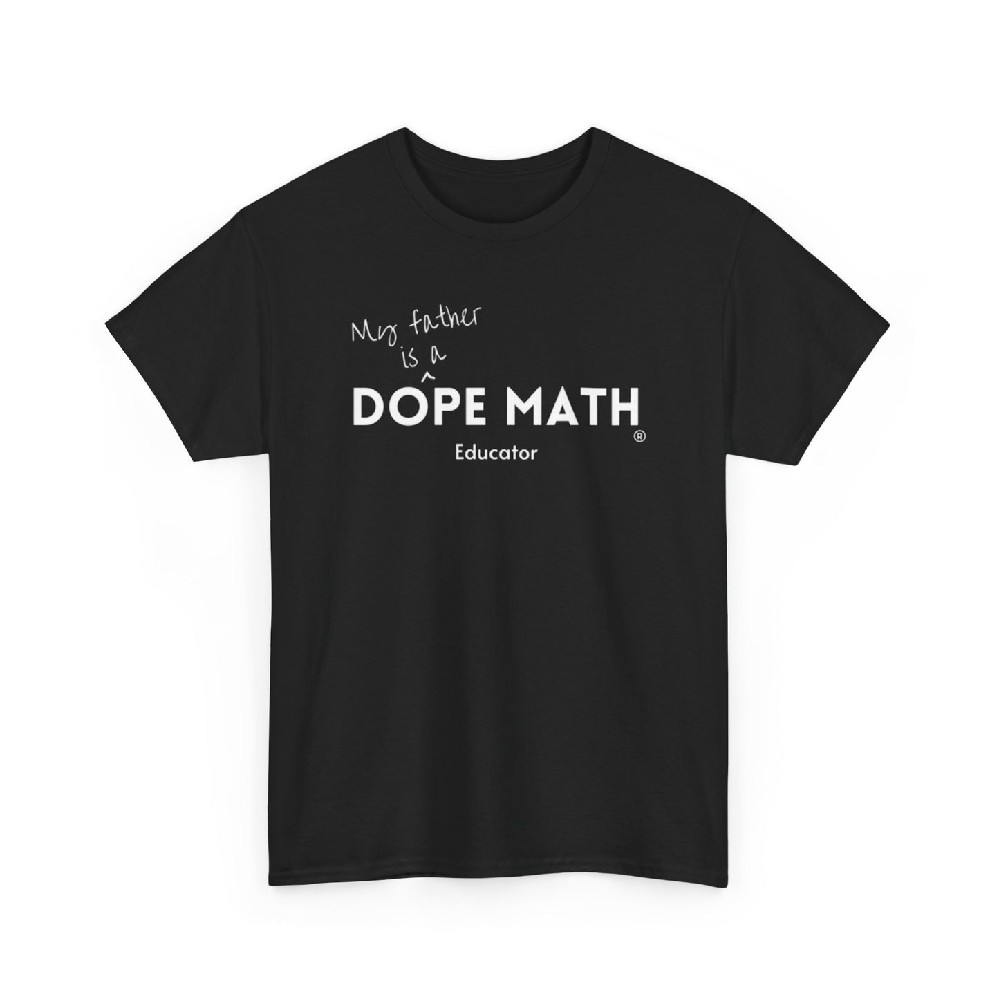 FATHER - DOPE MATH® Educator T-Shirt