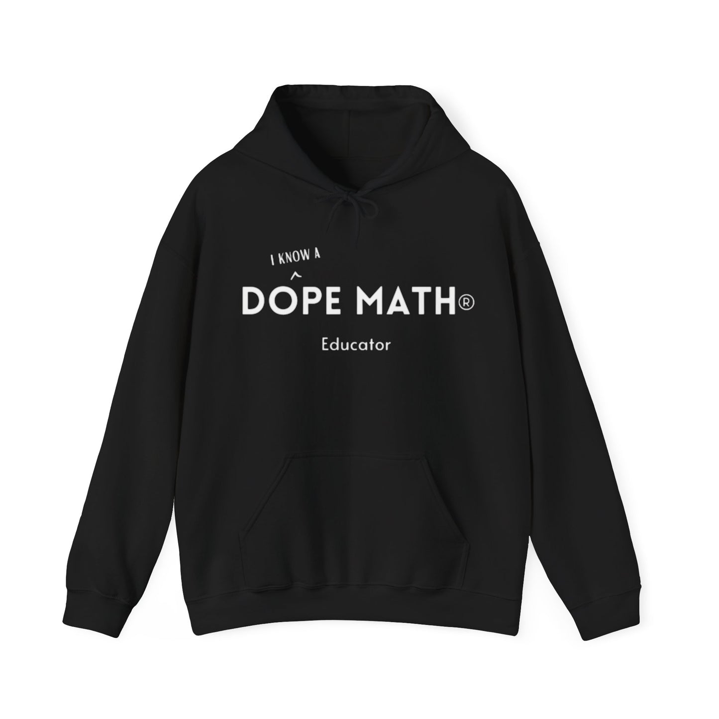 I KNOW A DOPE MATH® Educator Hoodie