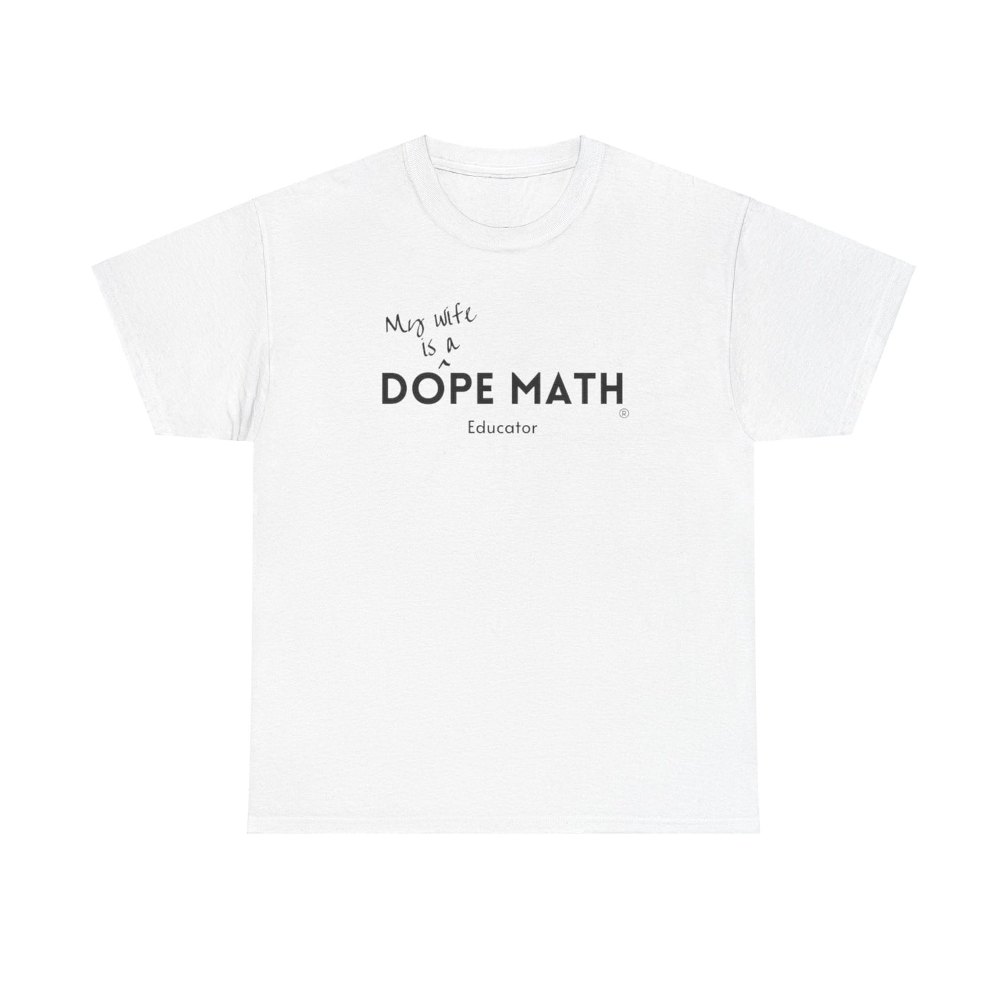 WIFE - DOPE MATH® Educator T-Shirt