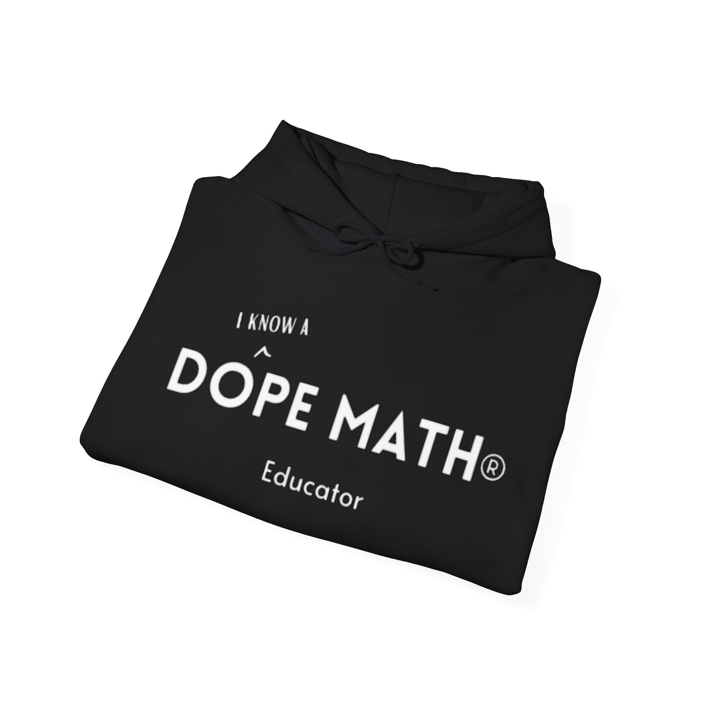 I KNOW A DOPE MATH® Educator Hoodie