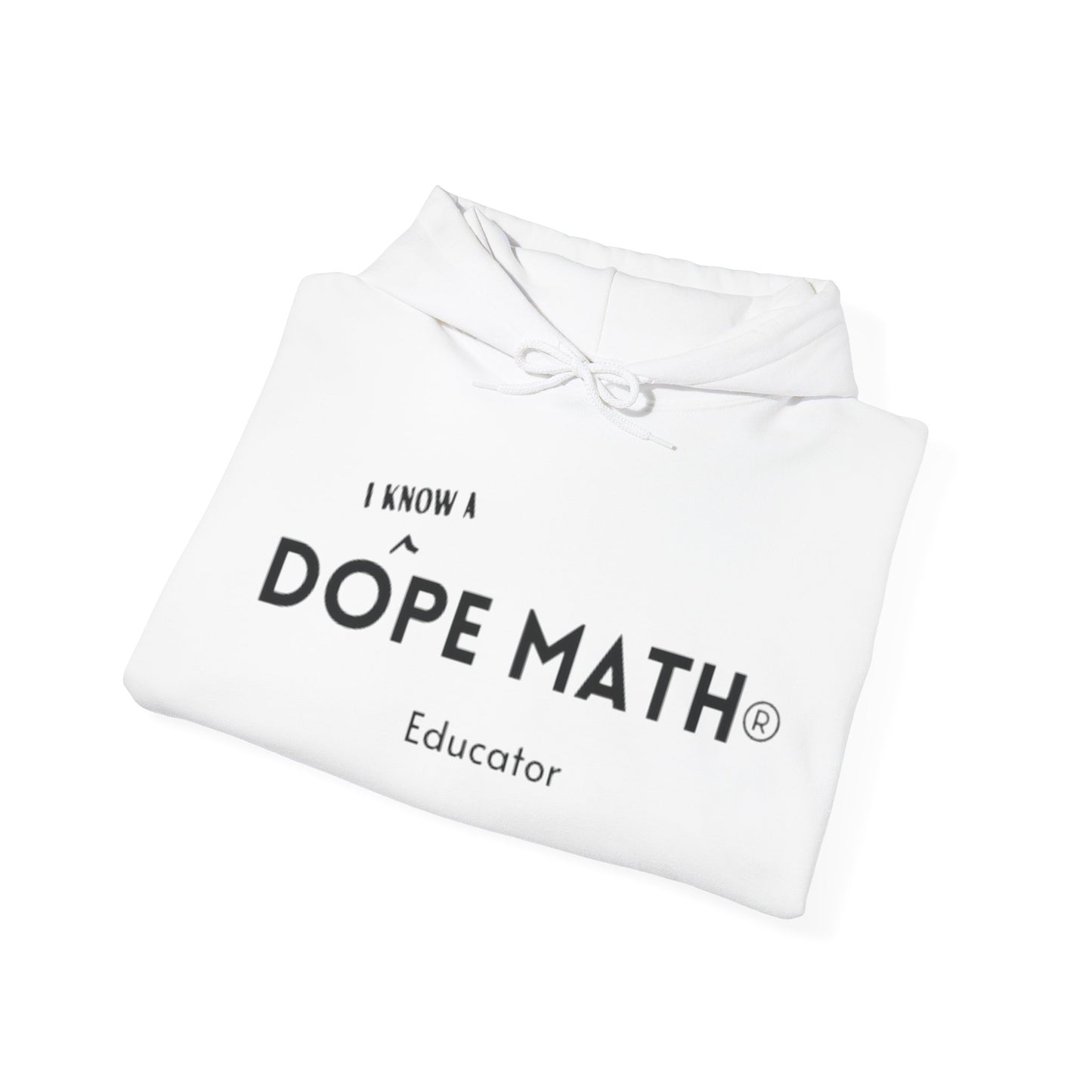 I KNOW A DOPE MATH® Educator Hoodie