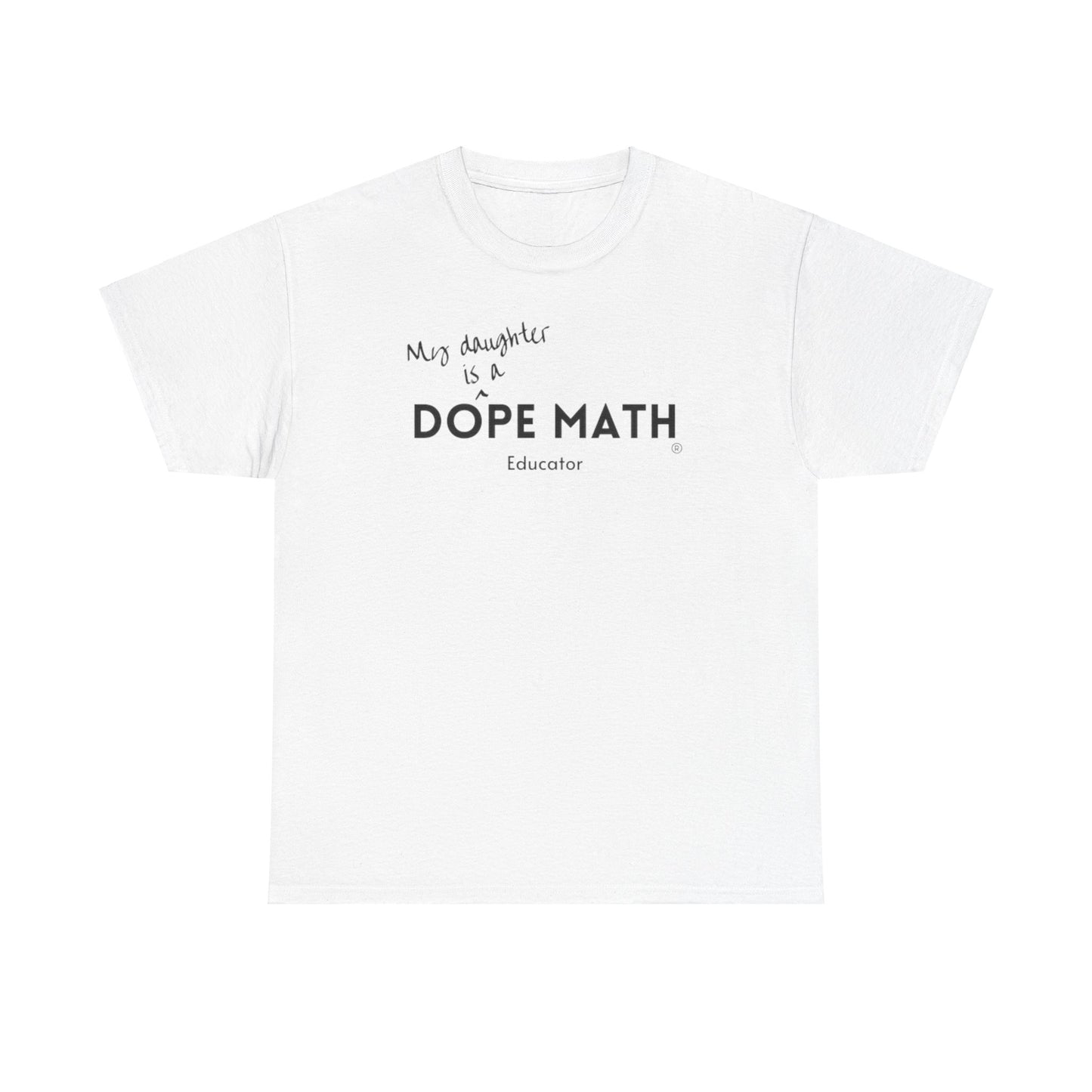 DAUGHTER - DOPE MATH® Educator T-Shirt