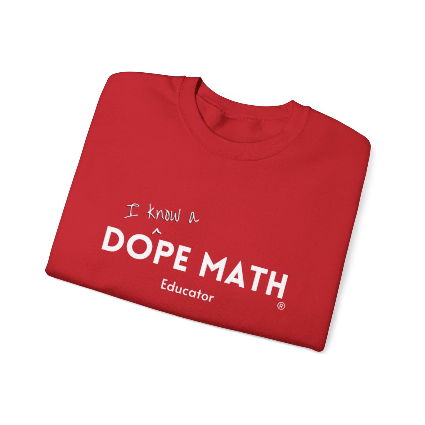 I KNOW A - DOPE MATH® Educator Sweatshirt