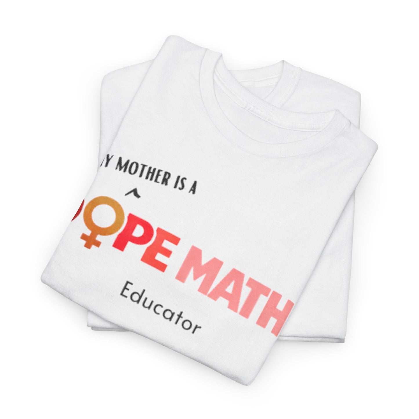 MOTHER - DOPE MATH® Educator T-Shirt - Women's History Month