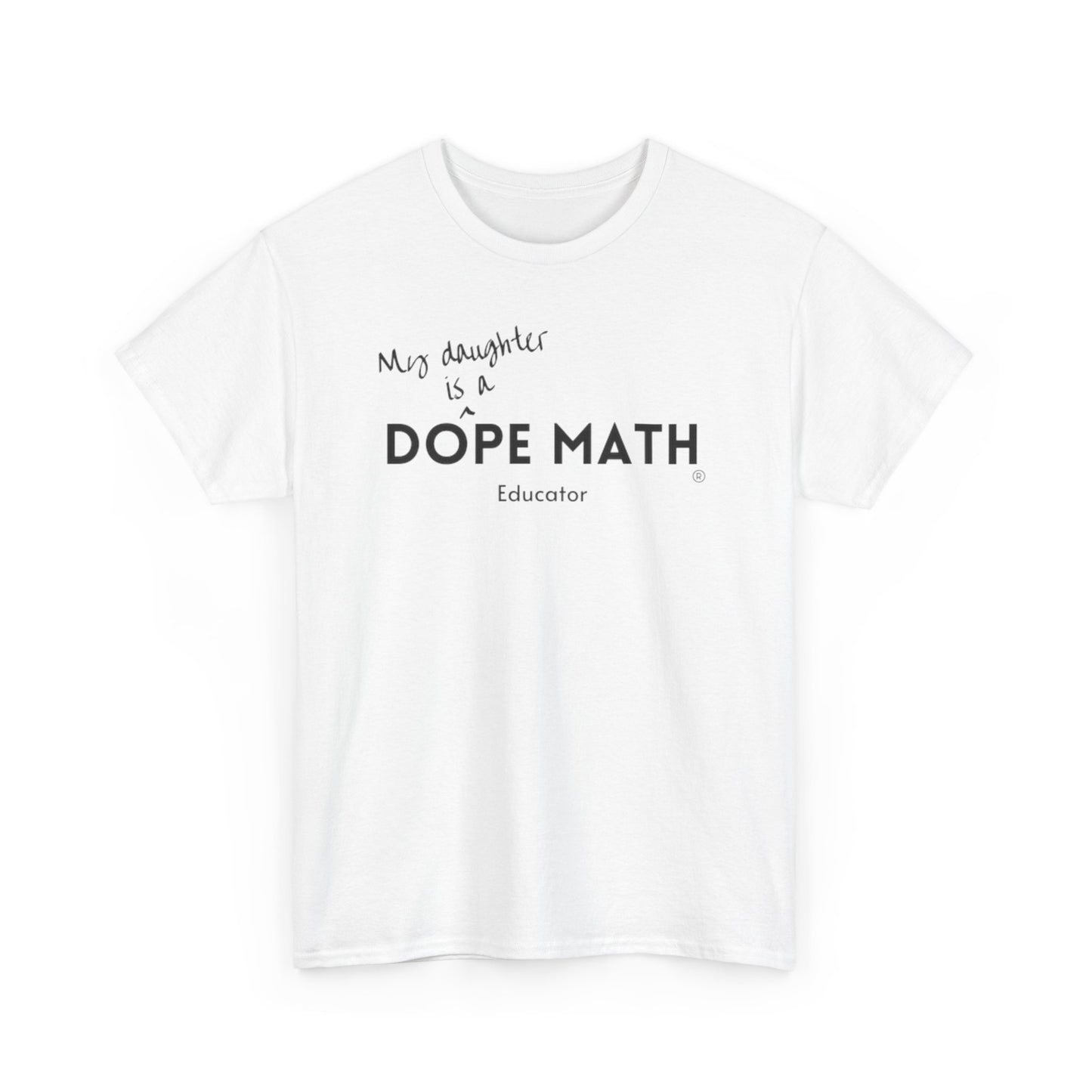 DAUGHTER - DOPE MATH® Educator T-Shirt