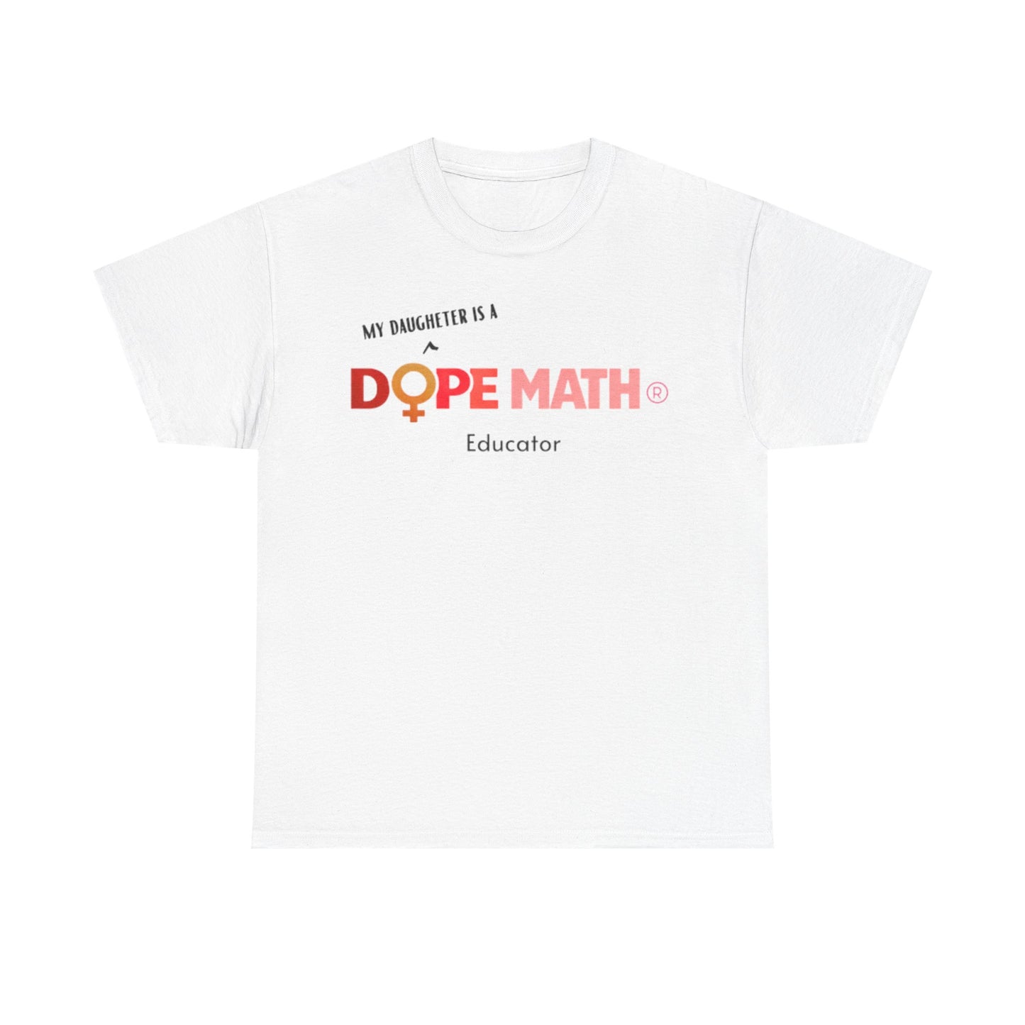 DAUGHTER - DOPE MATH® Educator T-Shirt - Women's History Month